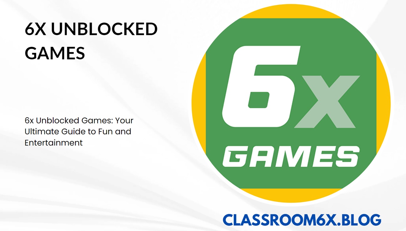 6x Unblocked Games