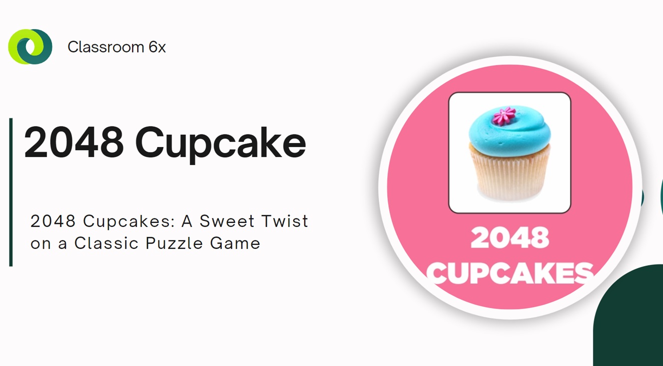 2048 Cupcakes A Sweet Twist on a Classic Puzzle Game Classroom 6x